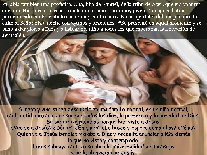36 Había también una profetisa, Ana, hija de Fanuel, de la tribu de Aser,