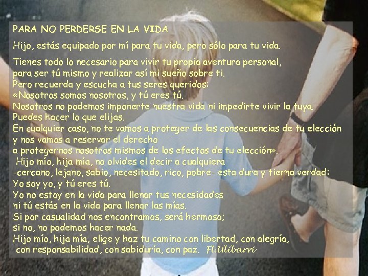 PARA NO PERDERSE EN LA VIDA Hijo, estás equipado por mí para tu vida,