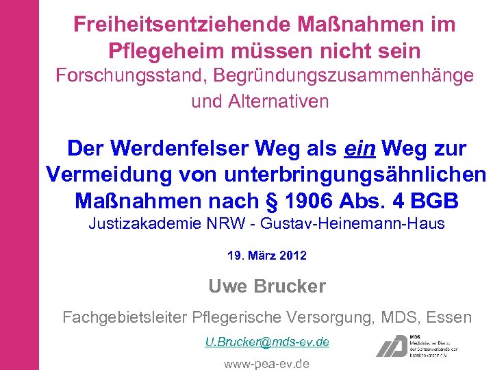 Freiheitsentziehende Maßnahmen im Pflegeheim müssen nicht sein Forschungsstand, Begründungszusammenhänge und Alternativen Der Werdenfelser Weg