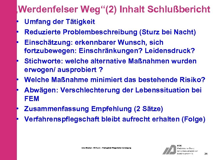 „Werdenfelser Weg“(2) Inhalt Schlußbericht • Umfang der Tätigkeit • Reduzierte Problembeschreibung (Sturz bei Nacht)