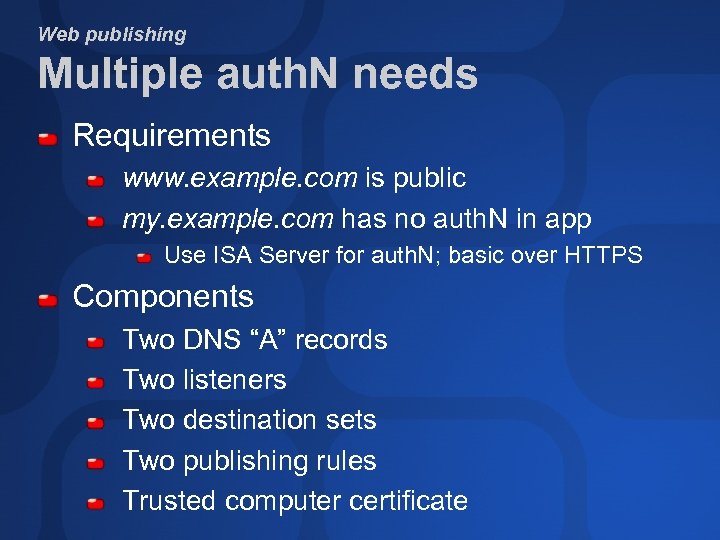 Web publishing Multiple auth. N needs Requirements www. example. com is public my. example.