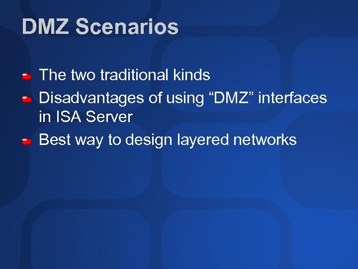 DMZ Scenarios The two traditional kinds Disadvantages of using “DMZ” interfaces in ISA Server