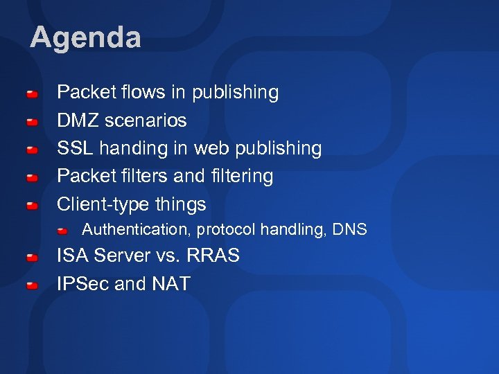 Agenda Packet flows in publishing DMZ scenarios SSL handing in web publishing Packet filters