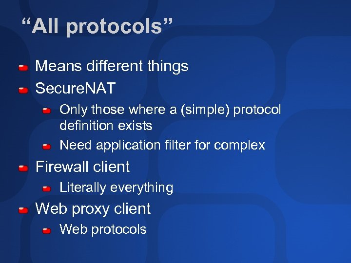 “All protocols” Means different things Secure. NAT Only those where a (simple) protocol definition