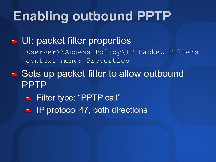 Enabling outbound PPTP UI: packet filter properties <server>Access PolicyIP Packet Filters context menu: Properties