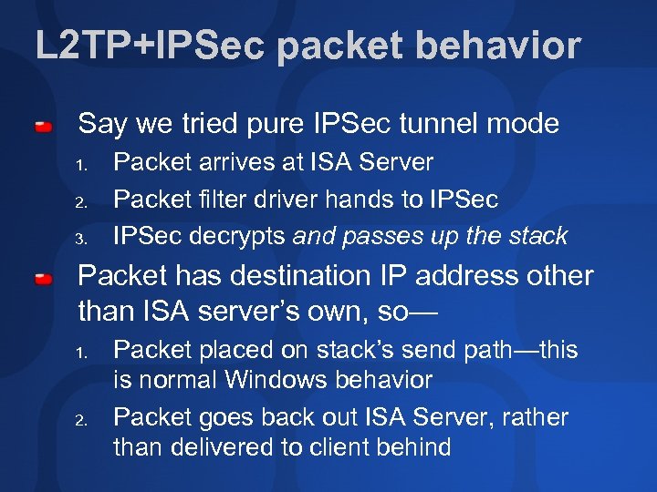L 2 TP+IPSec packet behavior Say we tried pure IPSec tunnel mode 1. 2.