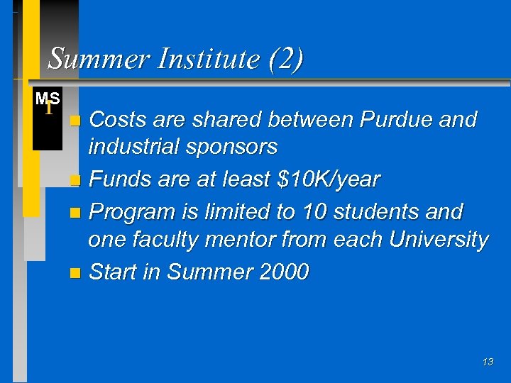 Summer Institute (2) MS I Costs are shared between Purdue and industrial sponsors n