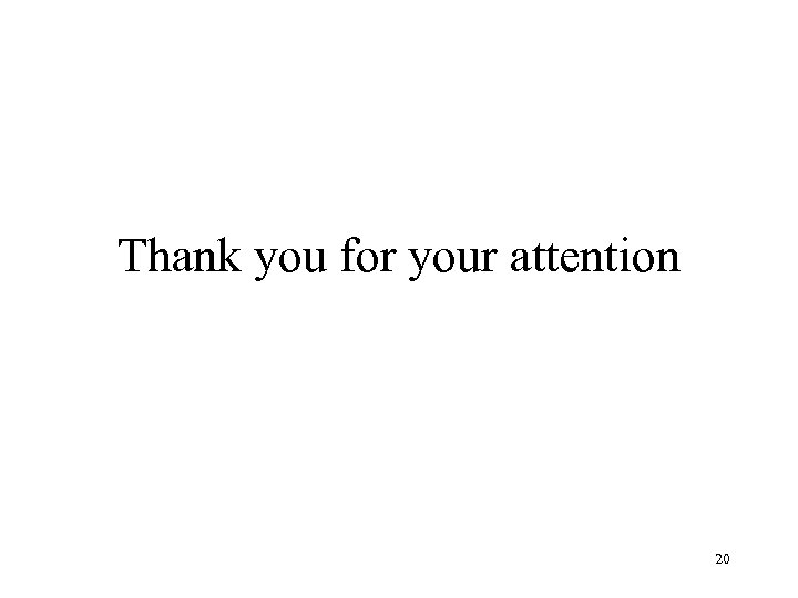 Thank you for your attention 20 