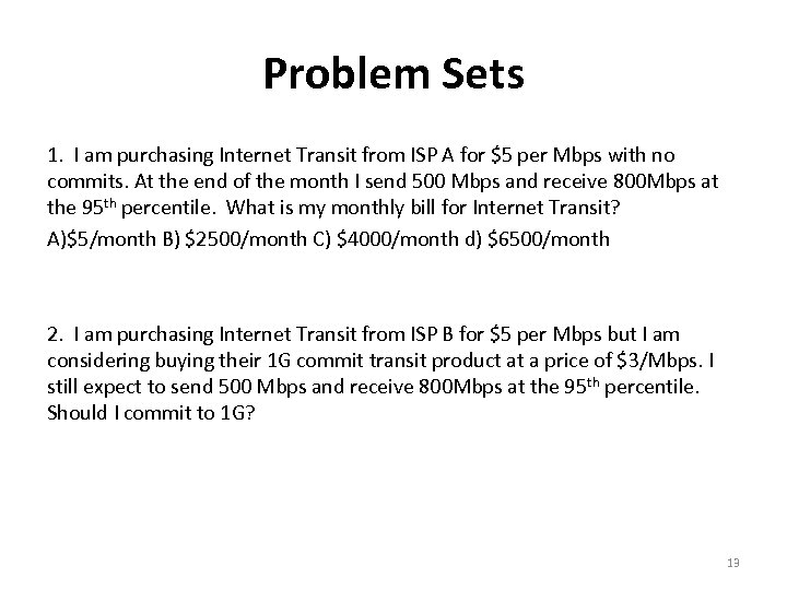 Problem Sets 1. I am purchasing Internet Transit from ISP A for $5 per