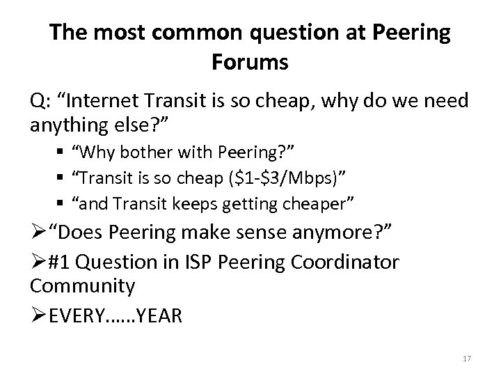 The most common question at Peering Forums Q: “Internet Transit is so cheap, why