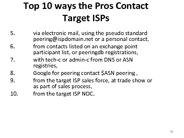 Top 10 ways the Pros Contact Target ISPs 5. 6. 7. 8. 9. 10.