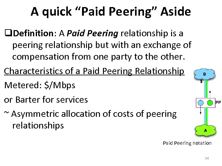 A quick “Paid Peering” Aside Definition: A Paid Peering relationship is a peering relationship