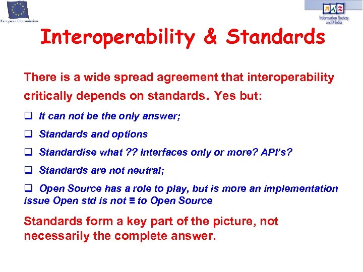 Interoperability & Standards There is a wide spread agreement that interoperability critically depends on