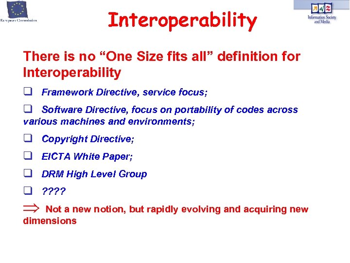Interoperability There is no “One Size fits all” definition for Interoperability q Framework Directive,