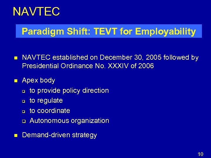 NAVTEC Paradigm Shift: TEVT for Employability n NAVTEC established on December 30, 2005 followed