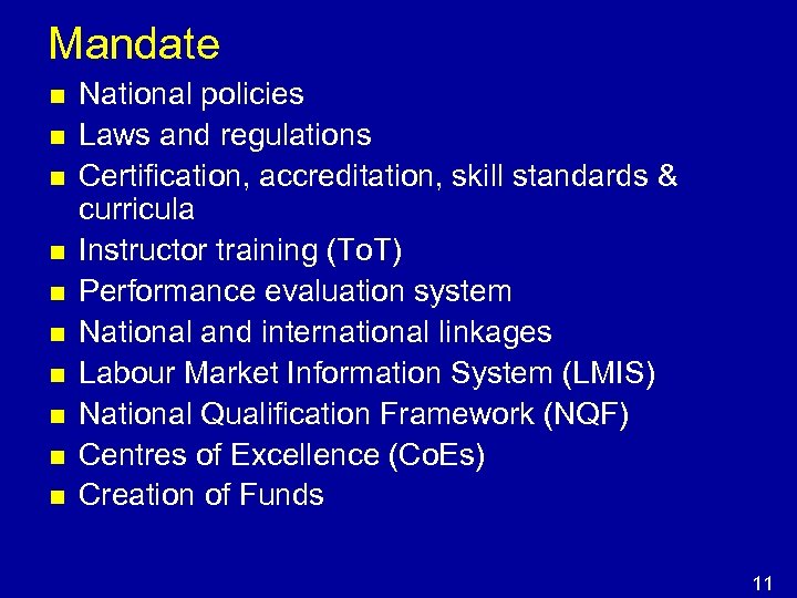 Mandate n n n n n National policies Laws and regulations Certification, accreditation, skill