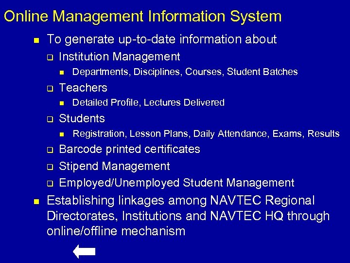 Online Management Information System n To generate up-to-date information about q Institution Management n