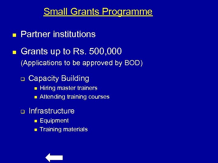 Small Grants Programme n Partner institutions n Grants up to Rs. 500, 000 (Applications