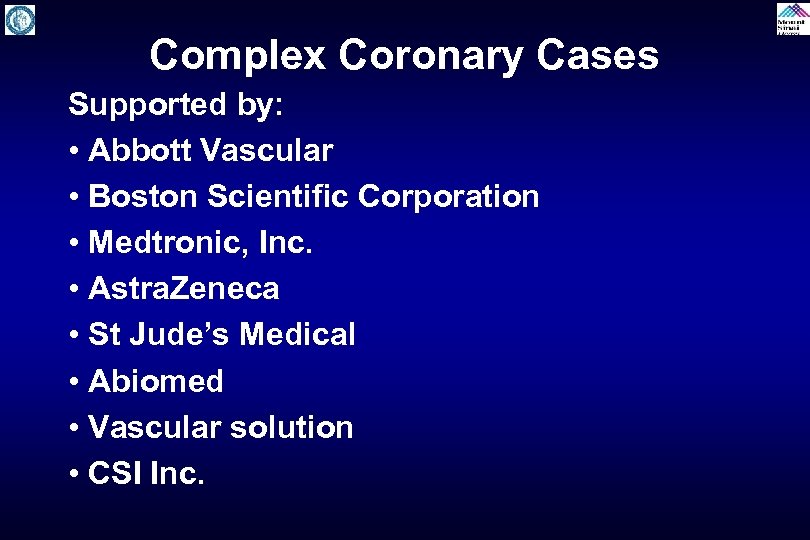 Complex Coronary Cases Supported by: • Abbott Vascular • Boston Scientific Corporation • Medtronic,