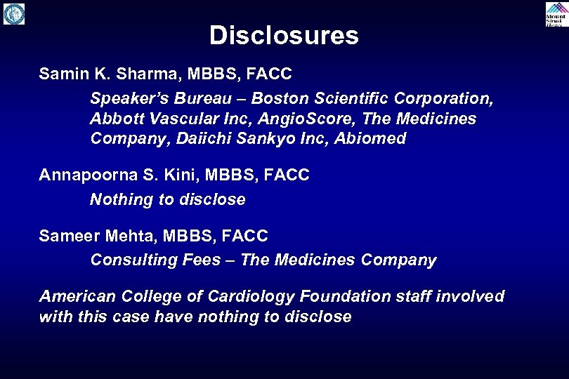 Disclosures Samin K. Sharma, MBBS, FACC Speaker’s Bureau – Boston Scientific Corporation, Abbott Vascular