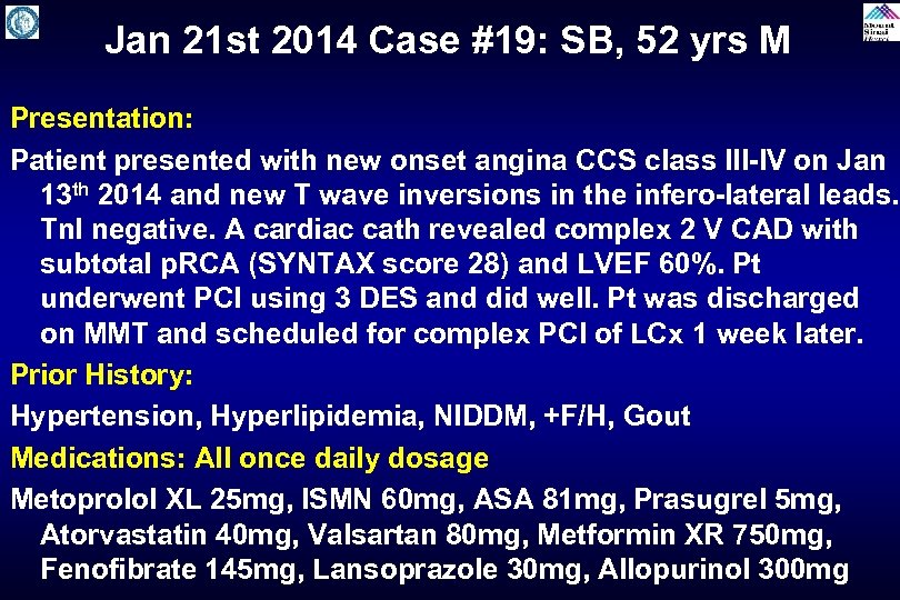 Jan 21 st 2014 Case #19: SB, 52 yrs M Presentation: Patient presented with