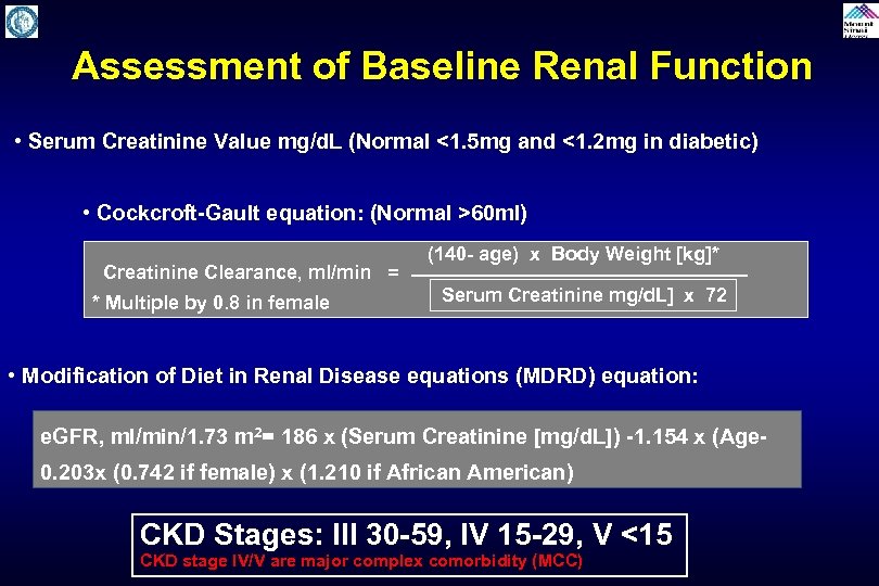 Assessment of Baseline Renal Function • Serum Creatinine Value mg/d. L (Normal <1. 5