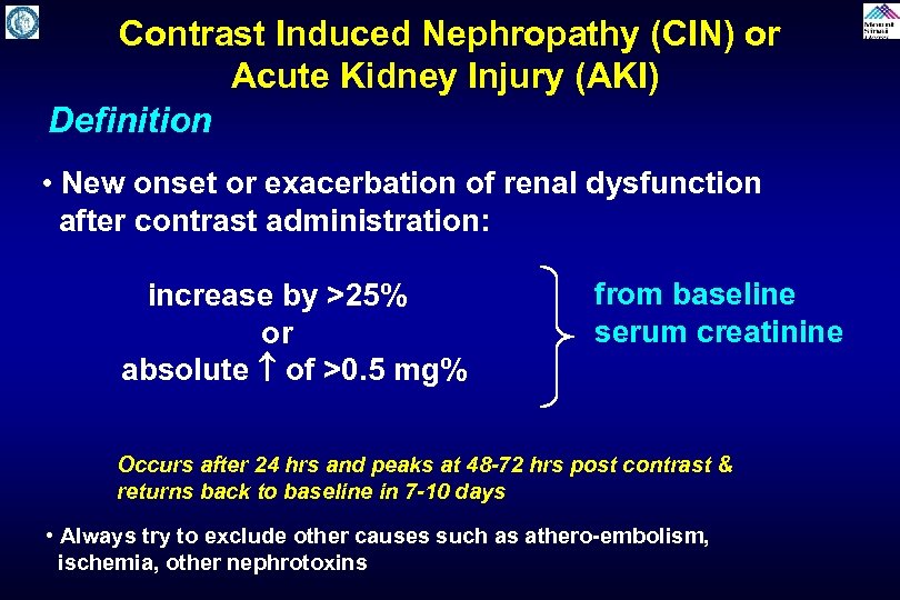  Contrast Induced Nephropathy (CIN) or Acute Kidney Injury (AKI) Definition • New onset
