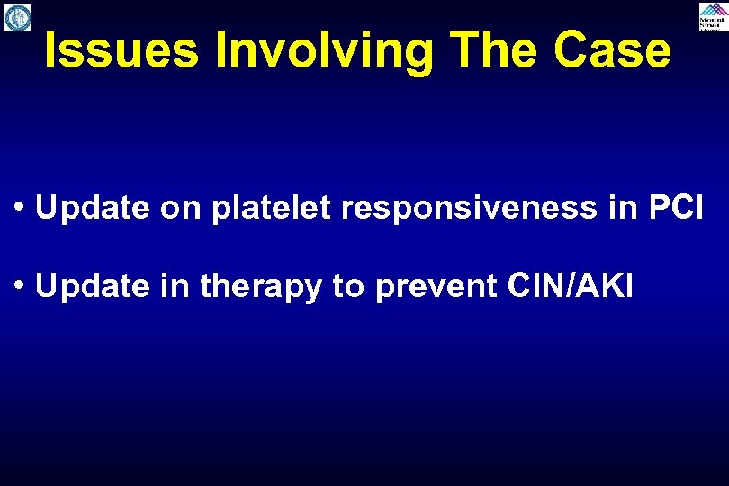Issues Involving The Case • Update on platelet responsiveness in PCI • Update in