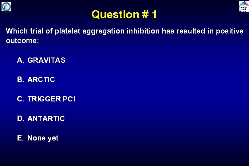 Question # 1 Which trial of platelet aggregation inhibition has resulted in positive outcome: