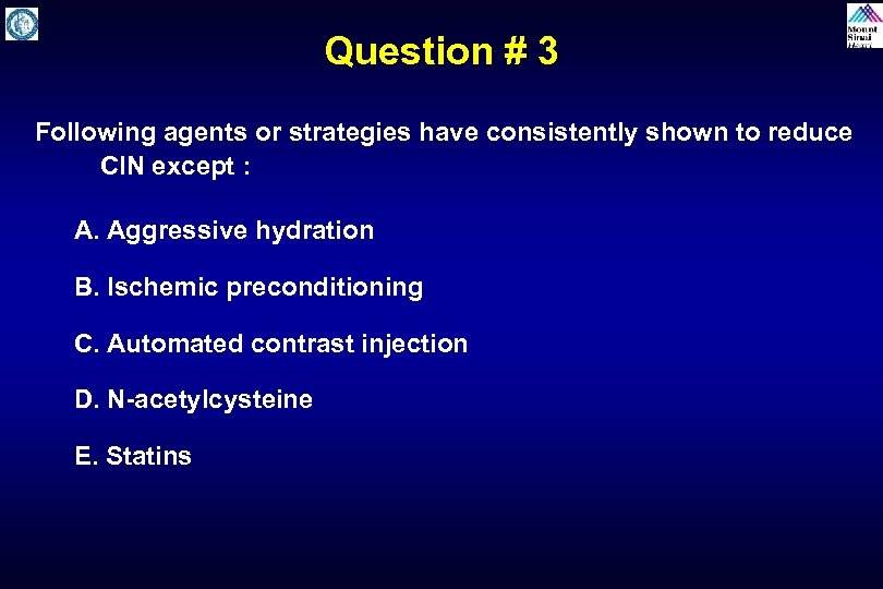 Question # 3 Following agents or strategies have consistently shown to reduce CIN except