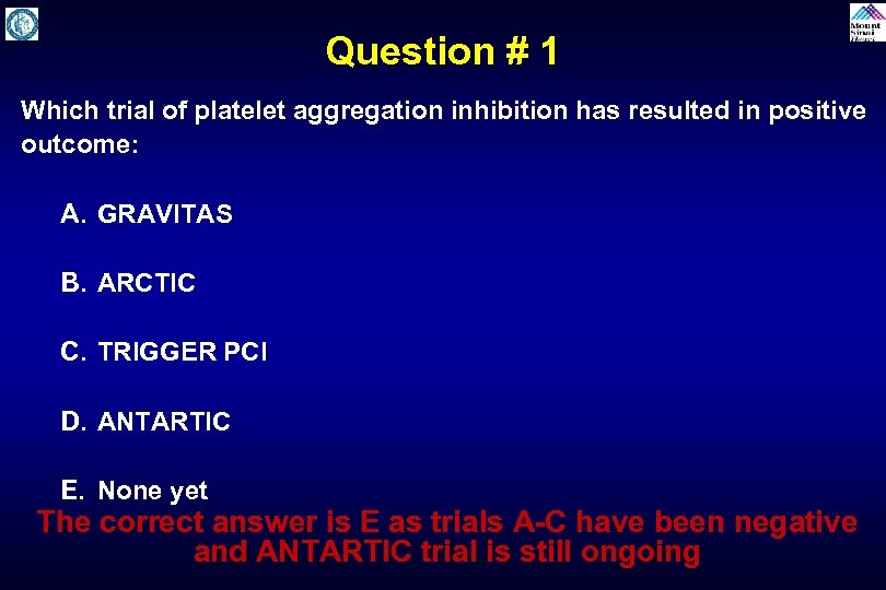 Question # 1 Which trial of platelet aggregation inhibition has resulted in positive outcome: