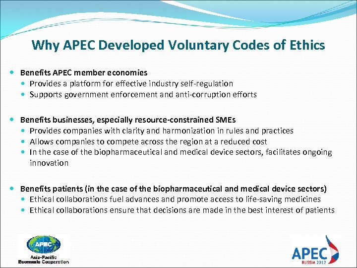 Why APEC Developed Voluntary Codes of Ethics Benefits APEC member economies Provides a platform
