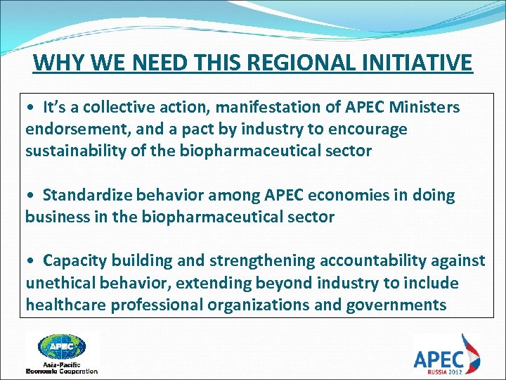 WHY WE NEED THIS REGIONAL INITIATIVE • It’s a collective action, manifestation of APEC