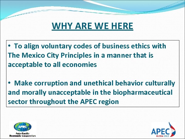 WHY ARE WE HERE • To align voluntary codes of business ethics with The