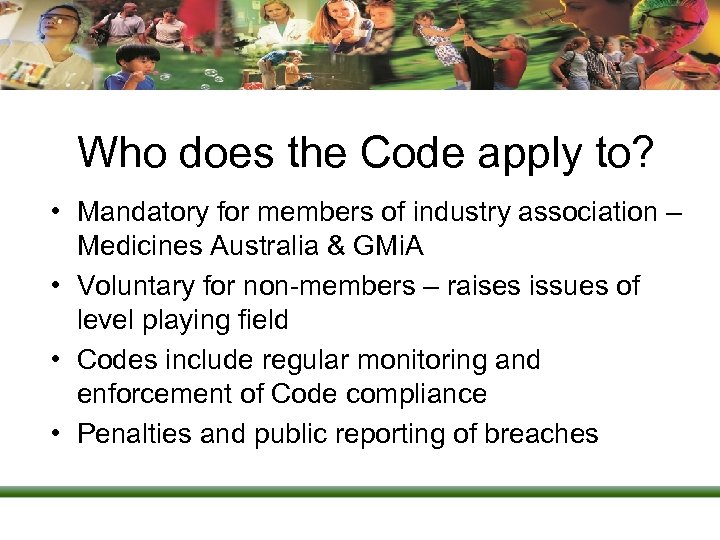 Who does the Code apply to? • Mandatory for members of industry association –