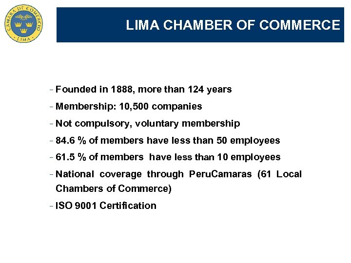 LIMA CHAMBER OF COMMERCE Founded in 1888, more than 124 years Membership: 10, 500