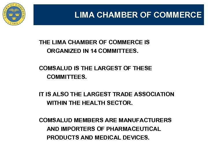 LIMA CHAMBER OF COMMERCE THE LIMA CHAMBER OF COMMERCE IS ORGANIZED IN 14 COMMITTEES.