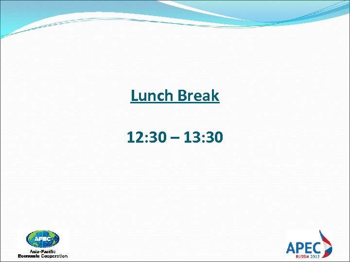 Lunch Break 12: 30 – 13: 30 