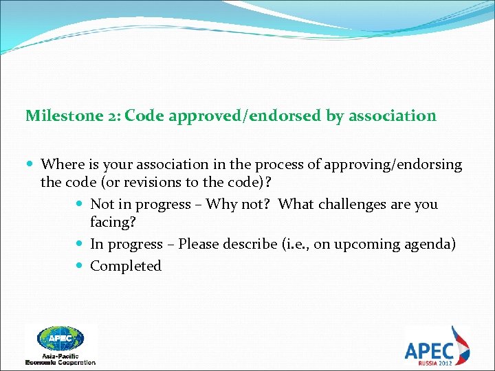 Milestone 2: Code approved/endorsed by association Where is your association in the process of