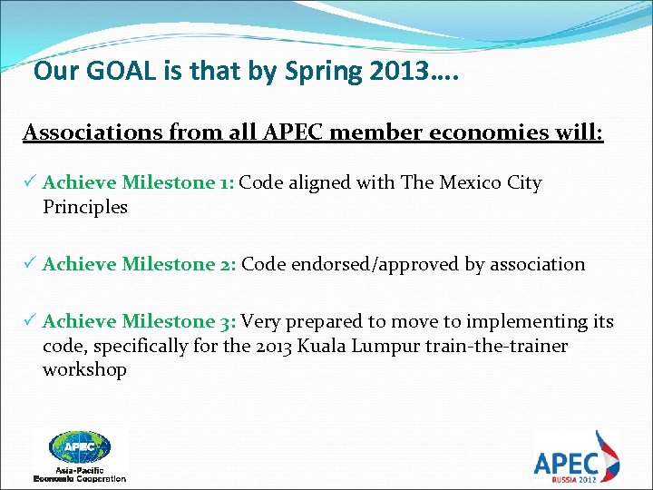 Our GOAL is that by Spring 2013…. Associations from all APEC member economies will: