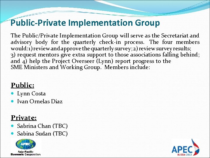Public-Private Implementation Group The Public/Private Implementation Group will serve as the Secretariat and advisory
