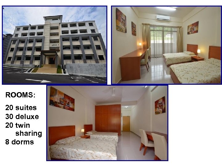 ROOMS: 20 suites 30 deluxe 20 twin sharing 8 dorms 