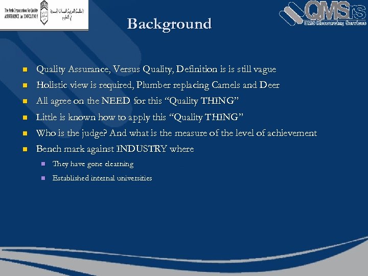 Background n Quality Assurance, Versus Quality, Definition is is still vague n Holistic view
