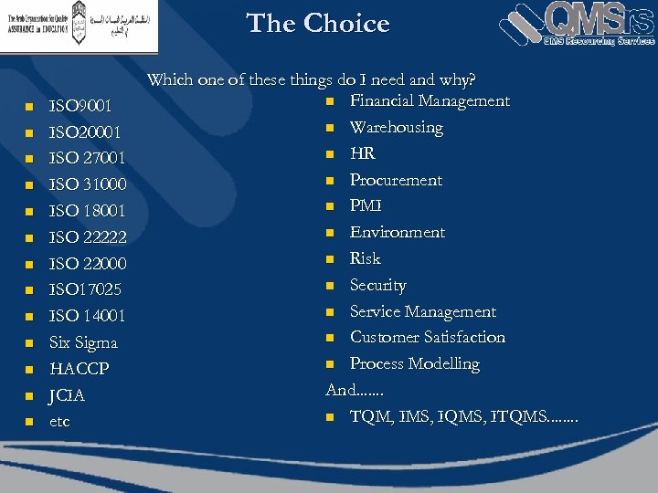 The Choice n n n n ISO 9001 ISO 20001 ISO 27001 ISO 31000