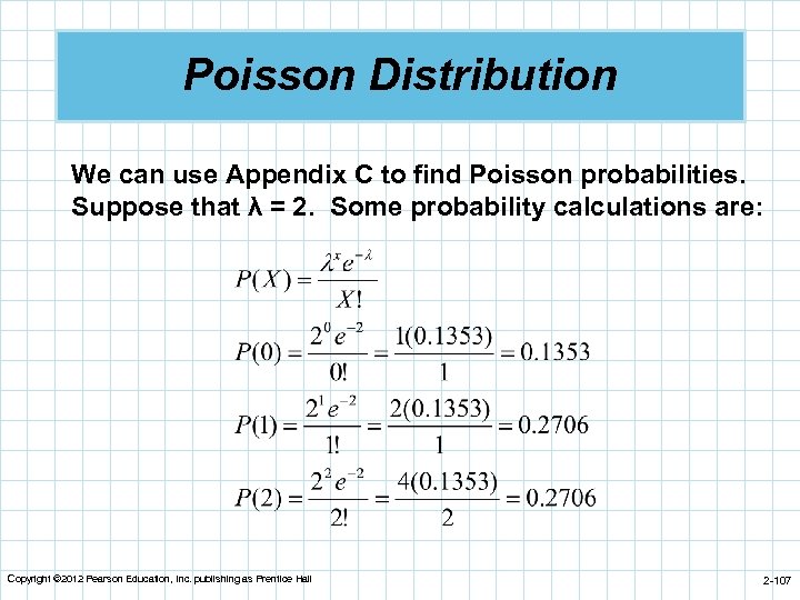 Poisson Distribution We can use Appendix C to find Poisson probabilities. Suppose that λ