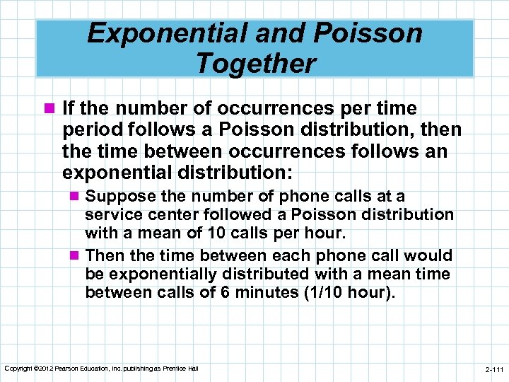 Exponential and Poisson Together n If the number of occurrences per time period follows