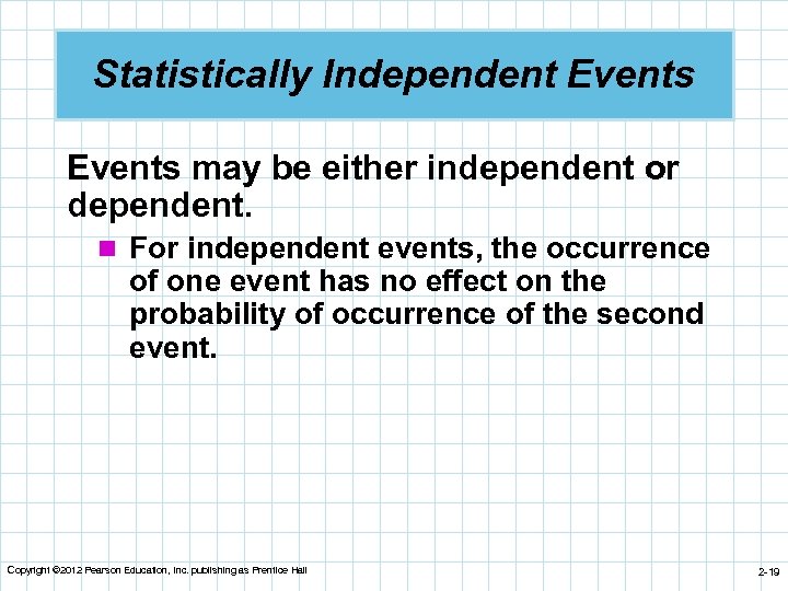 Statistically Independent Events may be either independent or dependent. n For independent events, the