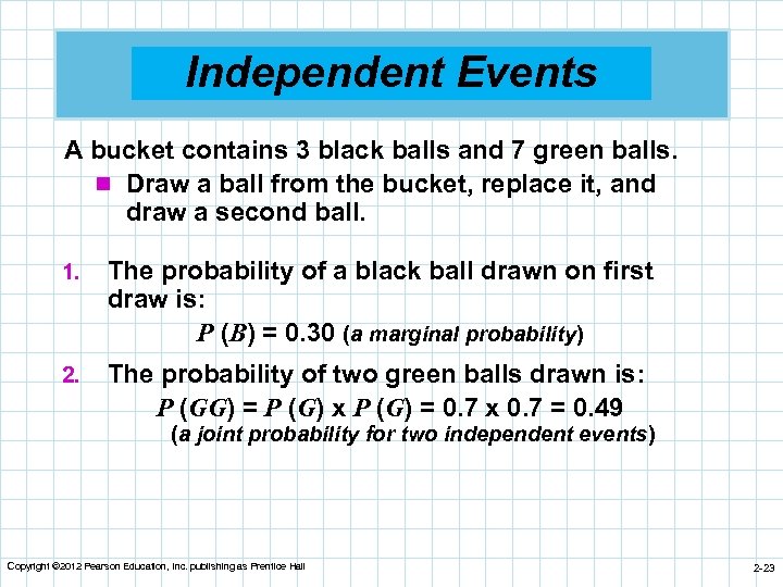 Independent Events A bucket contains 3 black balls and 7 green balls. n Draw