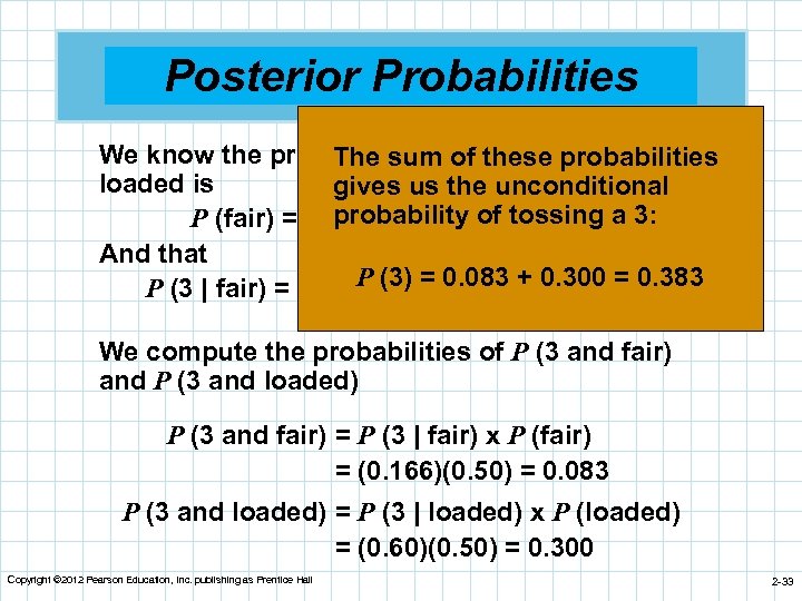 Posterior Probabilities We know the probability of thethese probabilities The sum of die being