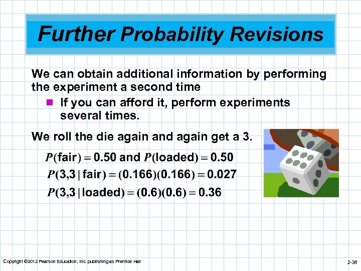 Further Probability Revisions We can obtain additional information by performing the experiment a second